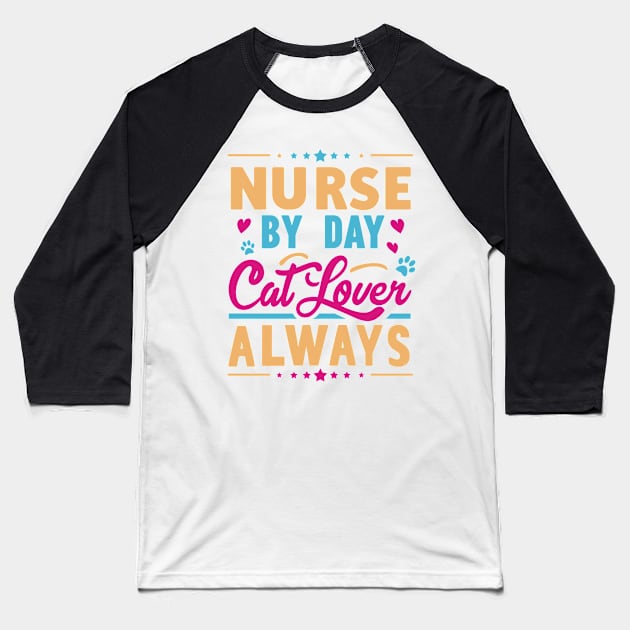 Nurse by Day Cat Lover Always Baseball T-Shirt by Xopaw